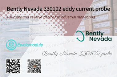 Bently Nevada 330102 eddy current probe: a durable and reliable choice for industrial monitoring